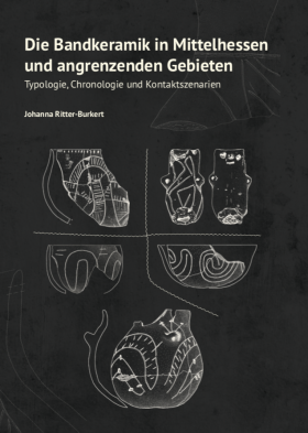 Die Bandkeramik in Mittelhessen und angrenzenden Gebieten -Typologie, Chronologie und Kontaktszenarien- Autorin: Johanna Ritter-Burkert