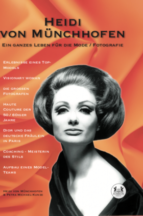 Heidi von Münchhofen Ein ganzes Leben für die Mode / Fotografie von der Autorin:  Heidi von Münchhofen
