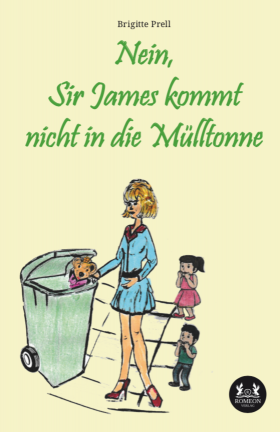 Nein, Sir James kommt nicht in die Mülltonne von Brigitte Prell