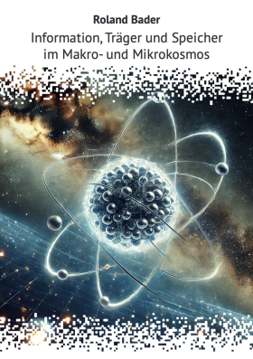 Information, Träger und Speicher im Makro- und Mikrokosmos von Roland Bader